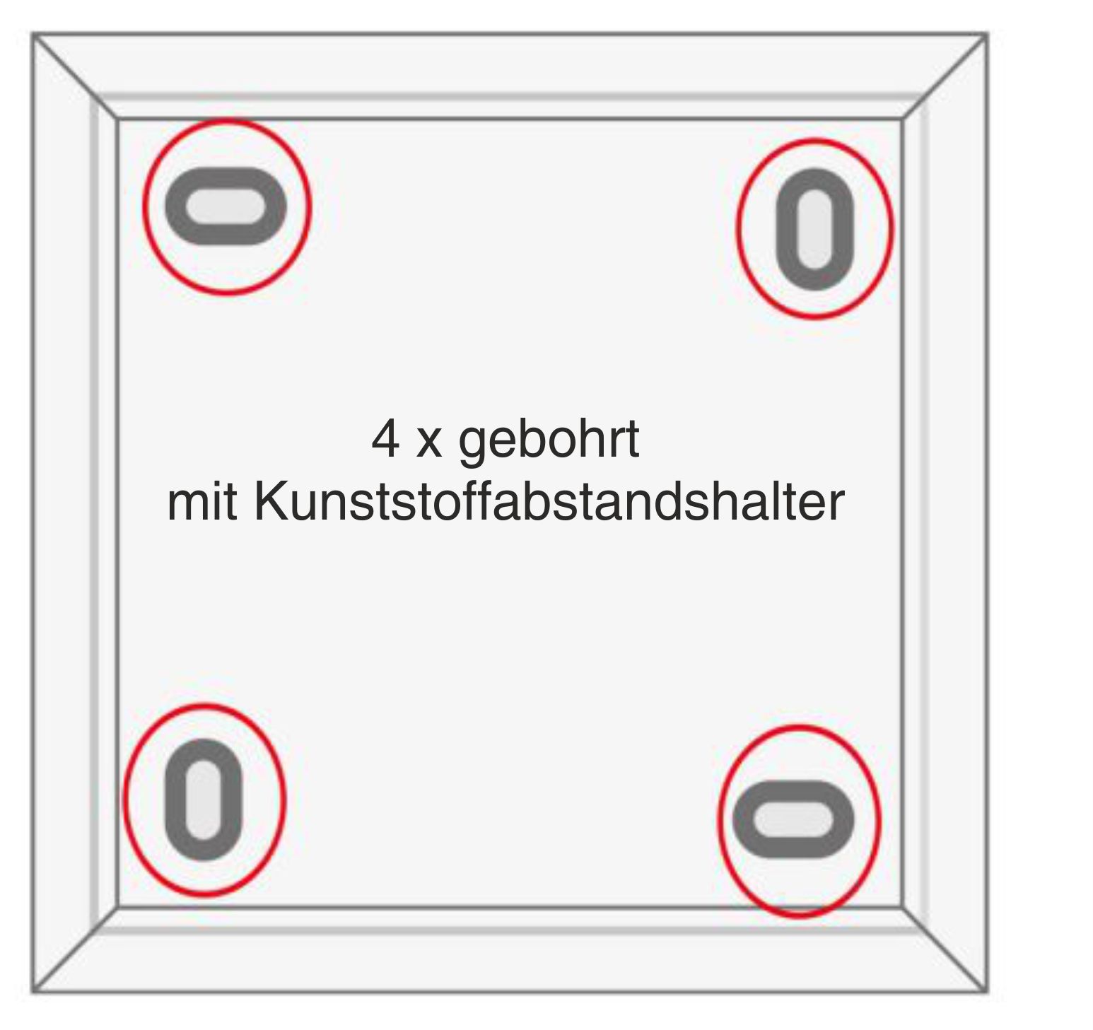 4x gebohrt - mit Kunststoff-Abstandshalter